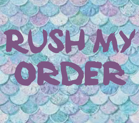A. Rush my order
